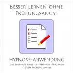 Patrick Lynen: Besser lernen ohne Prüfungsangst - Hypnose-Anwendung: Das bewährte Einschlaf-Hypnose-Programm gegen Prüfungsstress