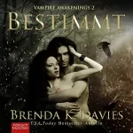 Brenda K. Davies: Bestimmt: Vampire Awakenings, Band 2