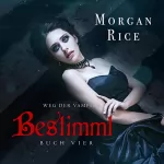 Morgan Rice: Bestimmt: Der Weg Der Vampire, Buch Vier
