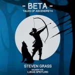 Steven Grass: Beta (Tales of Ascendreya - Buch 1): Ein LitRPG-Fantasy-Roman: 