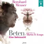 Bernhard Meuser: Beten - Eine Sehnsucht: 