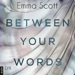 Emma Scott: Between Your Words: 