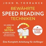 John R. Torrance: Bewährte Speed Reading Techniken: So lesen Sie 300 Seiten in einer Stunde (bei maximalem Textverständnis). Eine Komplett-Anleitung für Anfänger | Mit Lernübungen für Fortgeschrittene