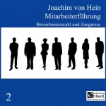Joachim von Hein: Bewerberauswahl und Zeugnisse: Mitarbeiterführung 2