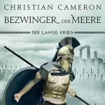 Christian Cameron, Dr. Holger Hanowell - Übersetzer: Bezwinger der Meere: Der lange Krieg 3