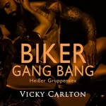 Vicky Carlton: Biker Gang Bang. Heißer Gruppensex: Erotik zum Hören
