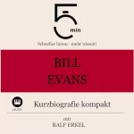 Ralf Erkel: Bill Evans - Kurzbiografie kompakt: 5 Minuten - Schneller hören - mehr wissen!
