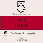 Ralf Erkel: Bill Haley - Kurzbiografie kompakt: 5 Minuten - Schneller hören - mehr wissen!