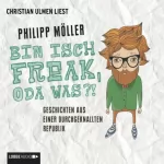 Philipp Möller: Bin isch Freak, oda was?!: Geschichten aus einer durchgeknallten Republik
