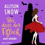 Allyson Snow: Bis dass der Pflock euch scheidet: Verflixt und zugebissen 2