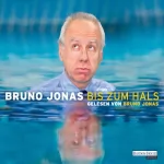 Bruno Jonas: Bis zum Hals: 