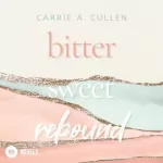 Carrie A. Cullen: Bitter Sweet Rebound: 