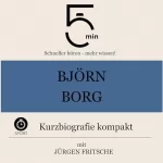 Jürgen Fritsche: Björn Borg - Kurzbiografie kompakt: 5 Minuten - Schneller hören - mehr wissen!