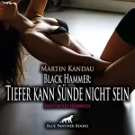 Martin Kandau: Black Hammer - Tiefer kann Sünde nicht sein: Erotisches Hörbuch