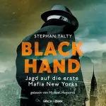 Stephen Talty: Black Hand: Jagd auf die erste Mafia New Yorks