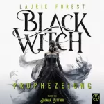 Laurie Forest, Freya Rall - Übersetzer: Black Witch - Prophezeiung: Black Witch 1