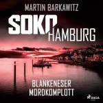 Martin Barkawitz: Blankeneser Mordkomplott: SoKo Hamburg - Ein Fall für Heike Stein 6