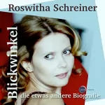 Roswitha Schreiner: Blickwinkel, die etwas andere Biografie: 