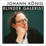 Johann König, Daniel Schreiber: Blinder Galerist: 