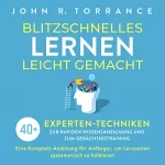 John R. Torrance: Blitzschnelles Lernen leicht gemacht: 40+ Experten-Techniken zur rapiden Wissensaneignung und zum Gedächtnistraining: 