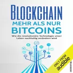 Stefan Neuendorf: Blockchain - Mehr als nur Bitcoins: Wie die revolutionäre Technologie unser Leben nachhaltig verändern wird: 