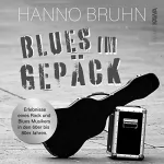 Hanno Bruhn: Blues im Gepäck: Ein Musikerleben