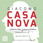 Giacomo Casanova: Blütezeit: Geschichte meines Lebens 2