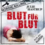 Julie Hastrup: Blut für Blut: Nordic Killing