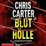 Chris Carter: Bluthölle: Hunter und Garcia Thriller 11