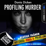 Dania Dicken: Blutige Tränen: Laurie Walsh - Profiling Murder 1