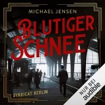 Michael Jensen: Blutiger Schnee - Syndicat Berlin: Die Brüder Sass 3