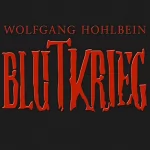 Wolfgang Hohlbein: Blutkrieg: Die Edition: 