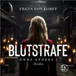 Freya von Korff: Blutstrafe: Emma Anders 2