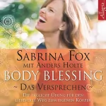 Sabrina Fox, Anders Holte: Body Blessing - Das Versprechen: Die tägliche Übung für den liebevollen Weg zum eigenen Körper