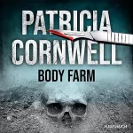 Patricia Cornwell, Monika Blaich - Übersetzer, Klaus Kamberger - Übersetzer: Body Farm: Ein Fall für Kay Scarpetta 5