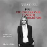 Julia Shaw: Böse - Die Psychologie unserer Abgründe: 