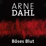 Arne Dahl: Böses Blut: A-Team 2