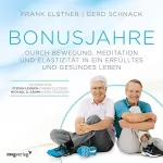 Frank Elstner, Gerd Schnack: Bonusjahre: Durch Bewegung, Meditation und Elastizität in ein erfülltes und gesundes Leben