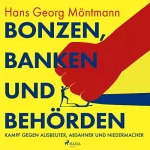 Hans Georg Möntmann: Bonzen, Banken und Behörden: Kampf gegen Ausbeuter, Absahner und Niedermacher