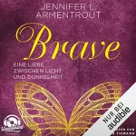 Jennifer L. Armentrout: Brave - Eine Liebe zwischen Licht und Dunkelheit: Wicked-Reihe 3