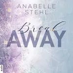 Anabelle Stehl: Breakaway: Away-Trilogie 1