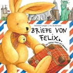 Iris Gruttmann, Annette Langen: Briefe von Felix: Ein kleiner Hase auf Weltreise