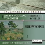 Johann Wolfgang von Goethe, Friedrich Schiller: Briefwechsel 2: 