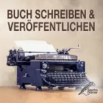 Sascha Drömer: Buch schreiben & veröffentlichen: Das Self Publishing Handbuch für den Autor oder Schriftsteller: 