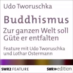 Udo Tworuschka: Buddhismus: Zur ganzen Welt soll Güte er entfalten