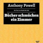 Anthony Powell: Bücher schmücken ein Zimmer: Ein Tanz zur Musik der Zeit 10