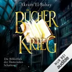 Akram El-Bahay: Bücherkrieg: Die Bibliothek der flüsternden Schatten 3