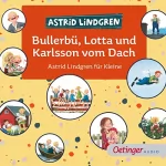 Astrid Lindgren: Bullerbü, Lotta und Karlsson vom Dach: Astrid Lindgren für Kleine