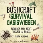 Fabian Kleinke: Bushcraft & Survival Basiswissen: Ratgeber für Recht, Theorie & Praxis