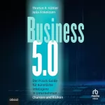 Julia Finkeissen, Thomas R. Köhler: Business 5.0: Der Praxis-Guide für Künstliche Intelligenz in Unternehmen – Chancen und Risiken